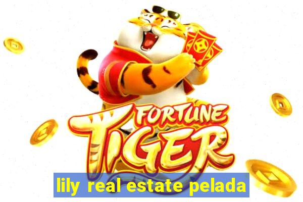 lily real estate pelada